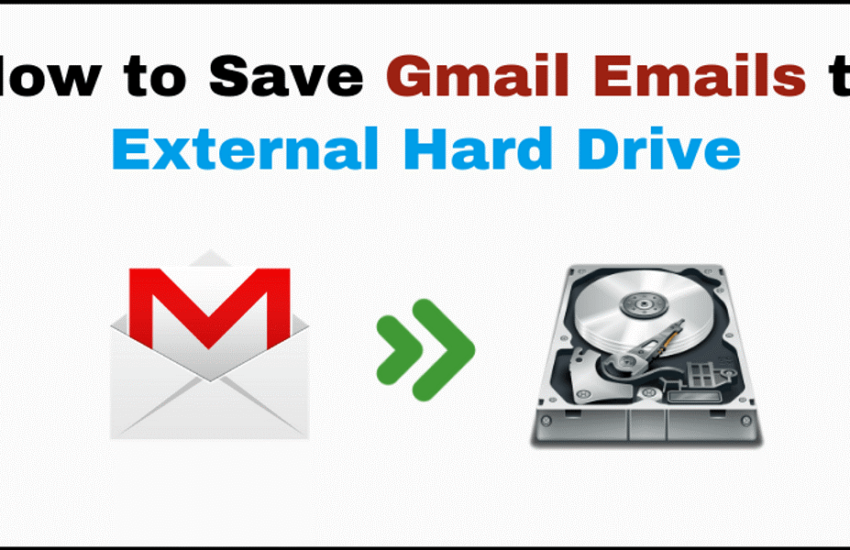 Genuine & Secure Way to Save Gmail Emails to Hard Drive
