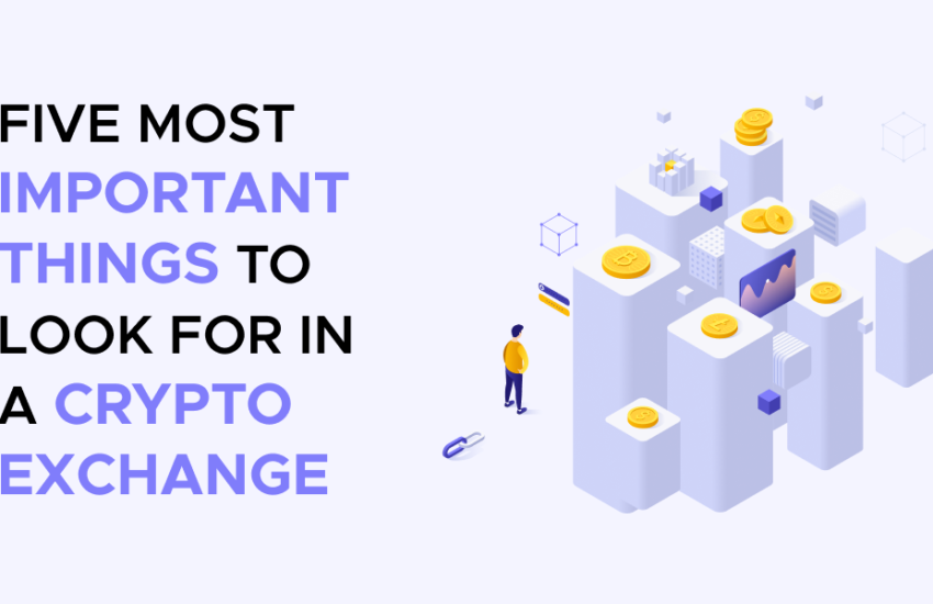 Five most important things to look for in a crypto exchange