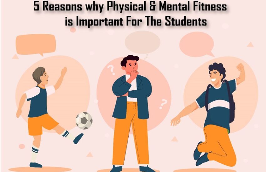 5 Reasons Why Physical & Mental Fitness Is Important for The Students