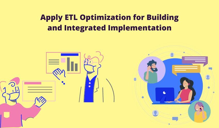 Apply ETL Optimization for Building and Integrated Implementation