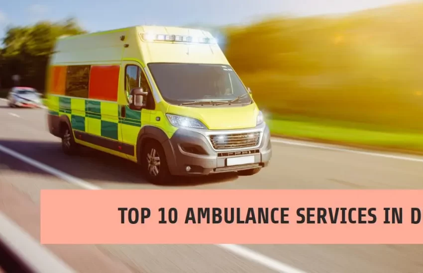 Top 10 Ambulance Service Providers in Delhi